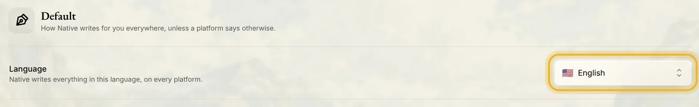 Language: Native writes everything in this language, on every platform. English is picked, ringed